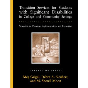 Transition Services for Students with Significant Disabilities in College and Community Settings: Strategies for Planning, Implementation, and Evaluation