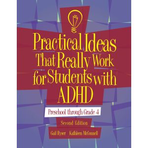 Practical Ideas That Really Work (PITRW) for Students with ADHD–Second Edition: PreK–Grade 4 Manual