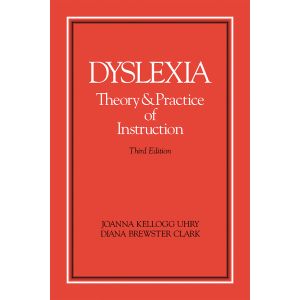 Dyslexia: Theory and Practice of Instruction–Third Edition