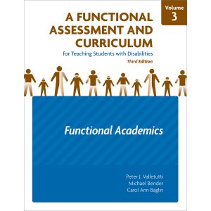 A Functional Assessment and Curriculum for Teaching Students with Disabilities–Volume 3: Functional Academics–Third Edition