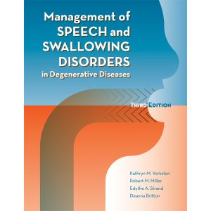 Management of Speech and Swallowing in Degenerative Diseases-Third Edition E-Book