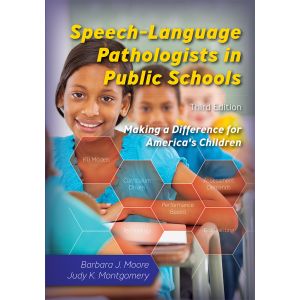 Speech-Language Pathologists in Public Schools: Making a Difference for America's Children-Third Edition E-Book