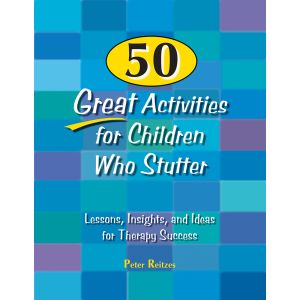 50 Great Activities for Children Who Stutter: Lessons, Insights, and Ideas for Therapy Success-E-book