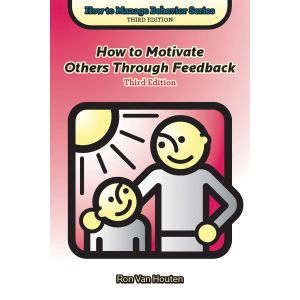 How to Motivate Others Through Feedback, Third Edition