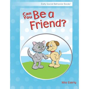 Early Social Behavior Books: Can You Be a Friend?