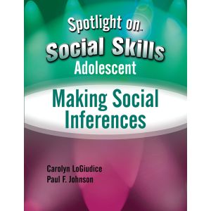 Spotlight on Social Skills Adolescent: Making Social Inferences E-Book