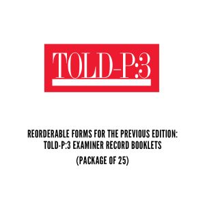 Reorderable Forms for the PREVIOUS Edition: TOLD-P:3 Examiner Record Booklets (25)