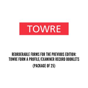 Reorderable Forms for the PREVIOUS Edition: TOWRE Form A Profile/Examiner Record Booklets (25)